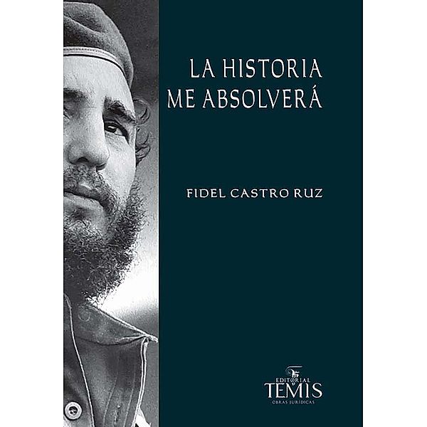 La historia me absolverá, Fidel Castro Ruz