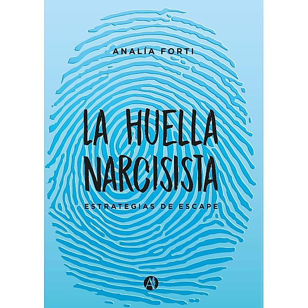 La huella narcisista, Analía Forti