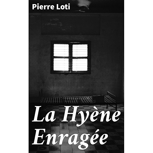 La Hyène Enragée, Pierre Loti