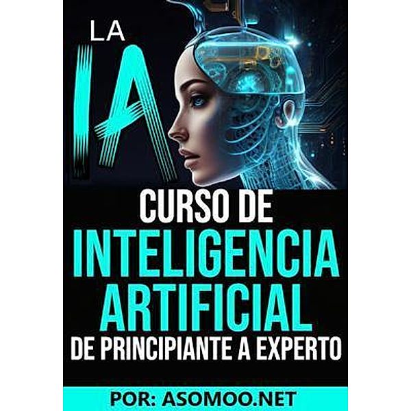 La  IA curso de Inteligencia Artificial de principiante a experto, Asomoo. Net, Victor Montas