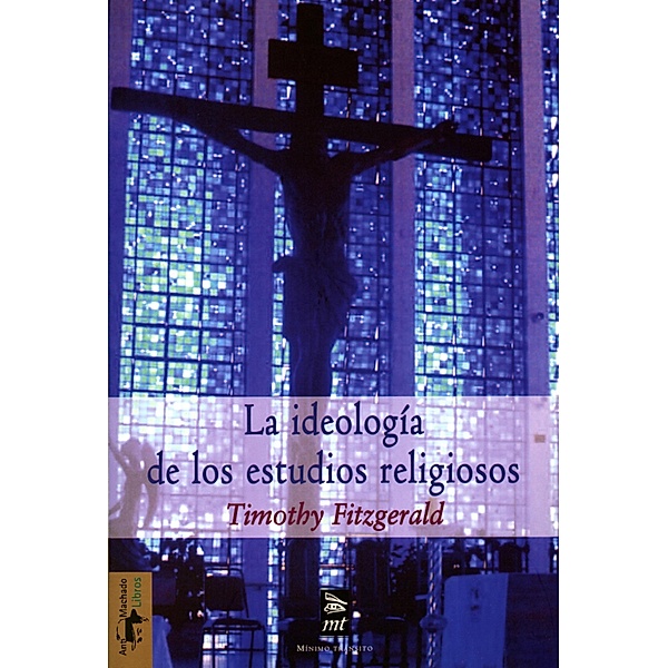 La ideología de los estudios religiosos / Teoría y crítica Bd.25, Timothy Fitzgerald