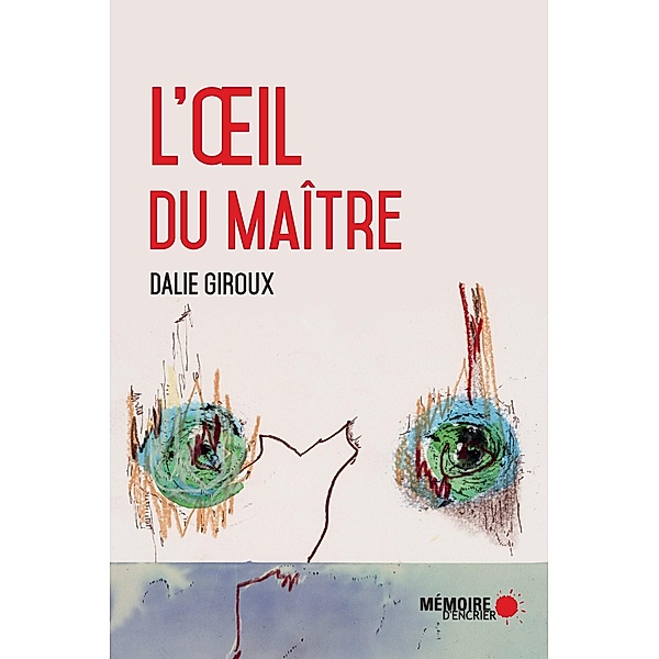 L'A il du maitre / Memoire d'encrier, Giroux Dalie Giroux