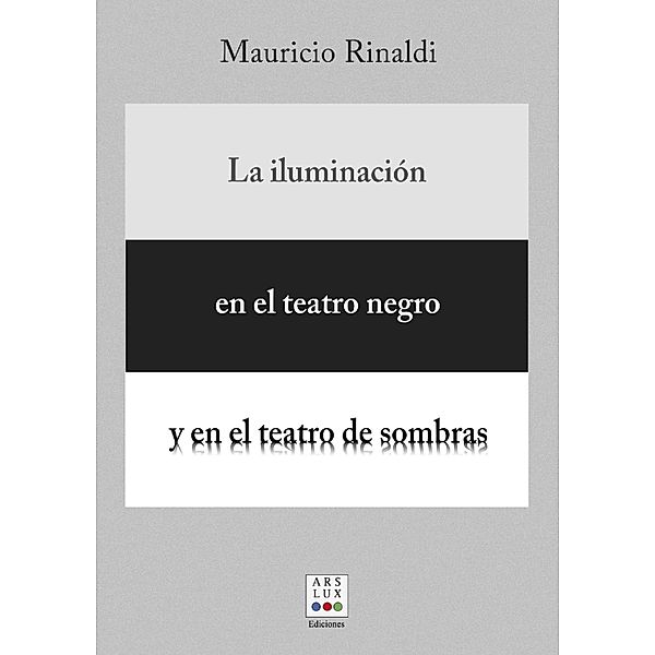 La iluminación en el teatro negro y en el teatro de sombras, Mauricio Rinaldi