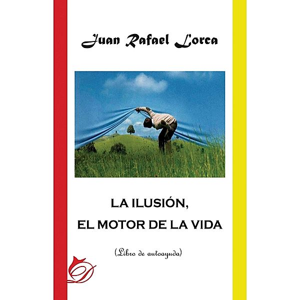 La ilusión, el motor de la vida, Juan Rafael Lorca Gutiérrez