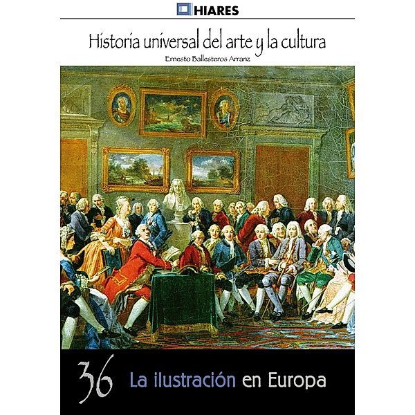 La ilustración en Europa / Historia Universal del Arte y la Cultura Bd.36, Ernesto Ballesteros Arranz