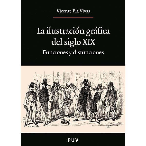 La ilustración gráfica del siglo XIX / Oberta Bd.172, Vicente Pla Vivas