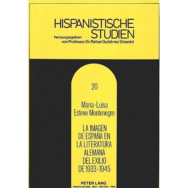 La imagen de España en la literatura alemana del exilio de 1933-1945, Maria Luisa Esteve Montenegro