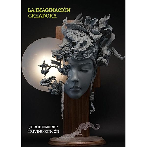 La imaginación creadora, Jorge Eliécer Triviño Rincón