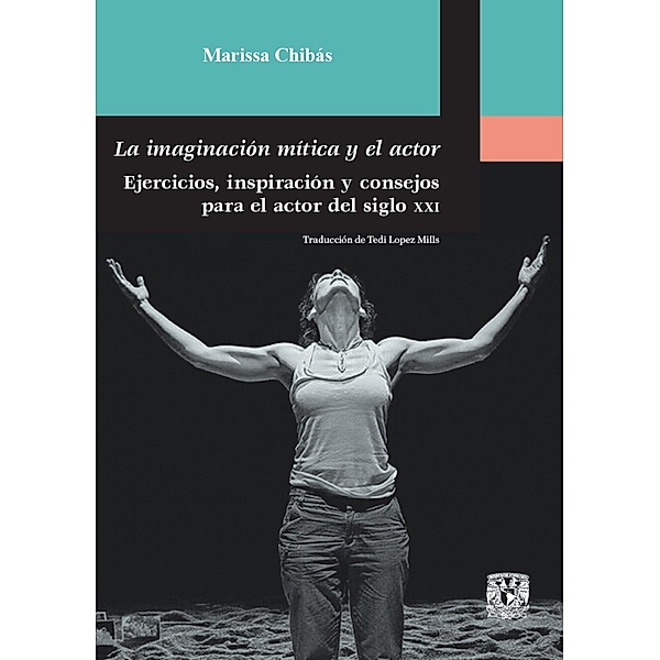 La imaginación mítica y el actor. Ejercicios, inspiración y consejos para el actor del siglo XXI, Marissa Chibás