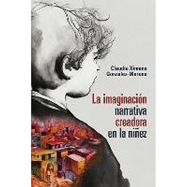 La imaginación narrativa creadora en la niñez / Cincias humanas, Claudia Ximena González-Moreno