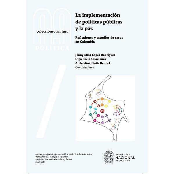 La implementación de políticas públicas y la paz: reflexiones y estudios de casos en Colombia, Jenny Elisa López Rodríguez, Olga Lucía Salamanca, André-Noël Roth Deubel