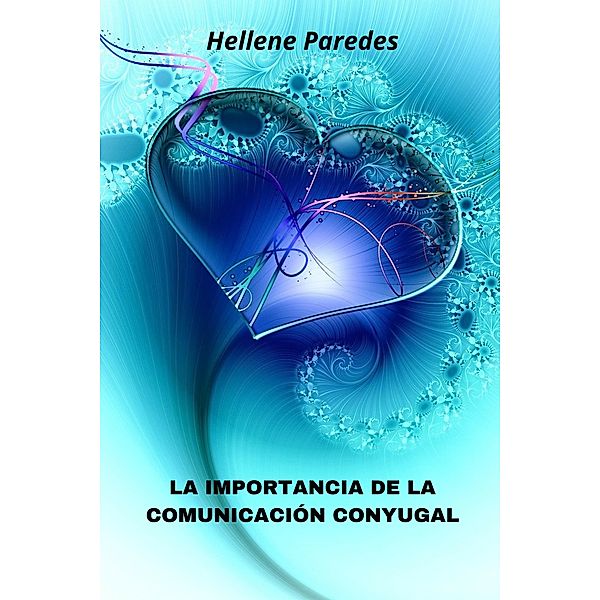 La importancia de la comunicación conyugal, Hellene Paredes