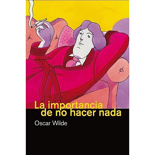 La importancia de no hacer nada, Oscar Wilde