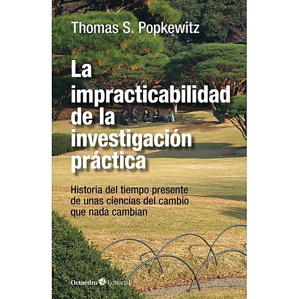La impracticabilidad de la investigación práctica / Educación comparada e internacional, Thomas Stanley Popkewitz