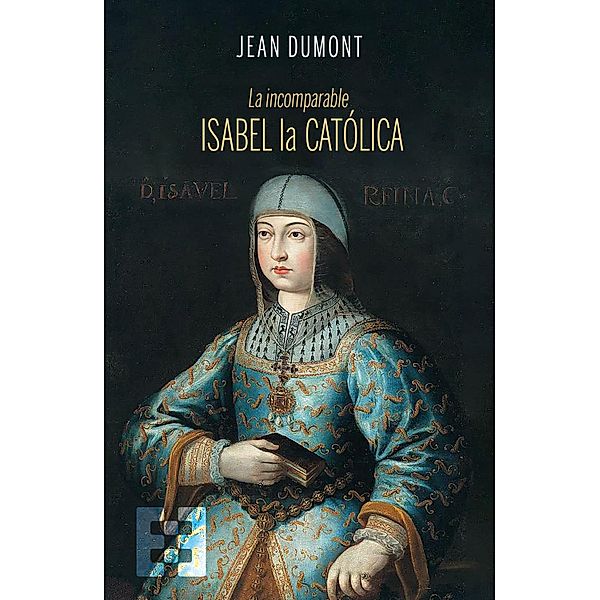 La incomparable Isabel la Católica / Nuevo Ensayo Bd.117, Jean Dumont
