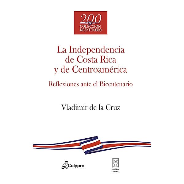 La Independencia de Costa Rica y de Centroamérica / Debates del Bicentenario, Vladimir de la Cruz