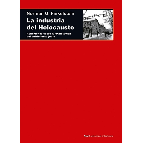 La industria del Holocausto / Cuestiones de antagonismo, Norman Finkelstein
