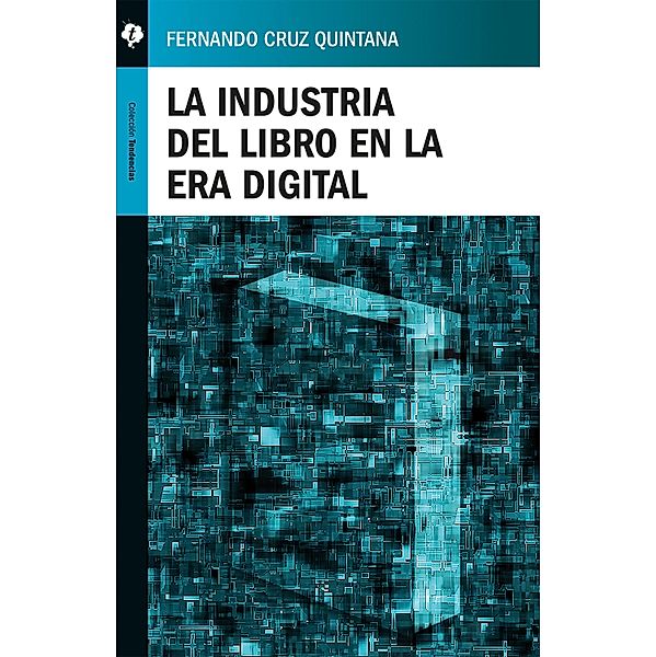 La industria del libro en la era digital / Tendencias, Fernando Cruz Quintana