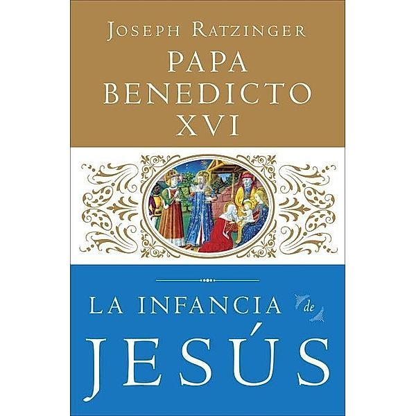 La Infancia de Jesus / Jesus de Nazareth, Joseph Ratzinger