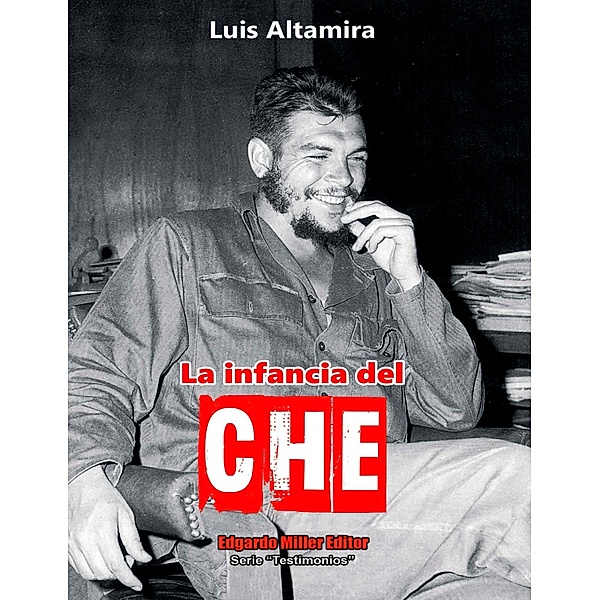 La infancia del Che / Testimonios Bd.1, Luis Altamira