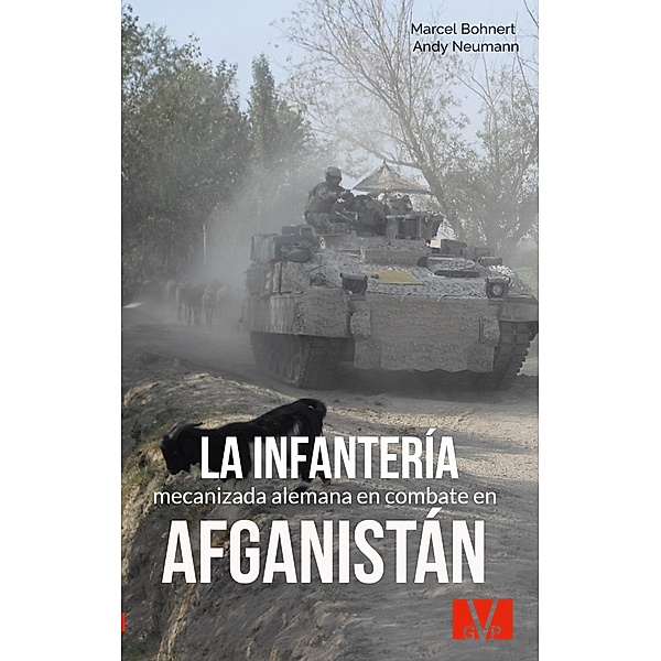 La infantería mecanizada alemana en combate en Afganistán / GermanVeteransPublishing / DeutscherVeteranenVerlag Bd.4, Marcel Bohnert, Andy Neumann