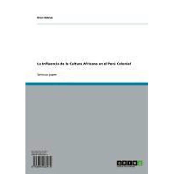 La Influencia de la Cultura Africana en el Perú Colonial, Nico Hübner