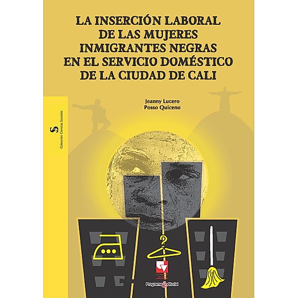 La inserción laboral de las mujeres inmigrantes negras en el servicio doméstico de la ciudad de Cali / Artes y Humanidades, Jeanny Lucero Posso Quiceno