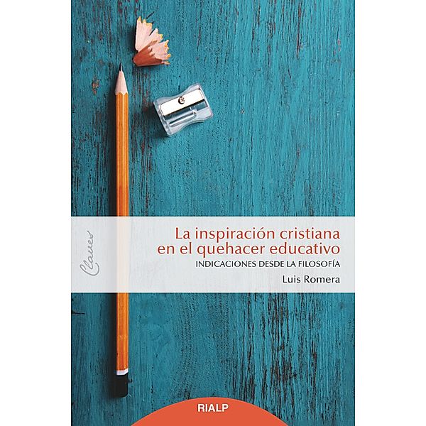 La inspiración cristiana en el quehacer educativo / Claves Bd.12, Luis Romera Oñate