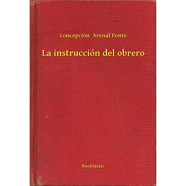 La instrucción del obrero, Concepción Arenal Ponte