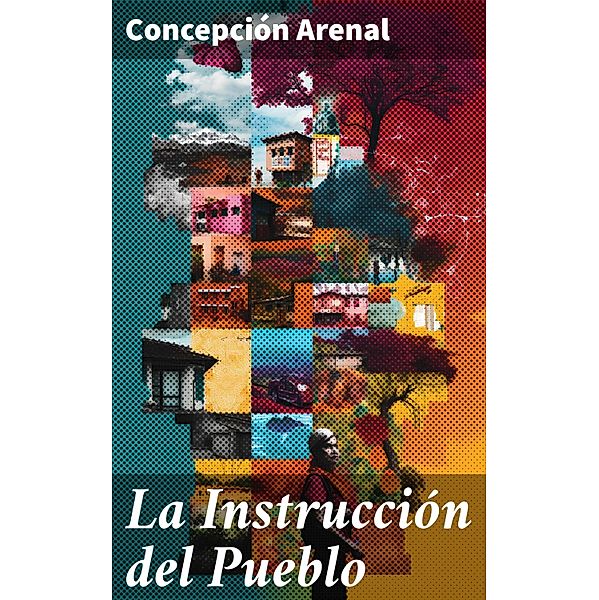 La Instrucción del Pueblo, Concepción Arenal