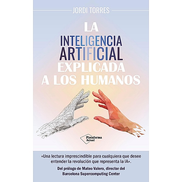 La inteligencia artificial explicada a los humanos, Jordi Torres