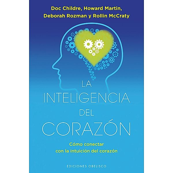 La inteligencia del corazón, Doc Childre, Howard Martin, Deborah Rozman, Rollin Mccraty