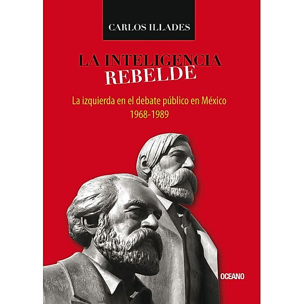 La inteligencia rebelde / Criterios, Carlos Illades