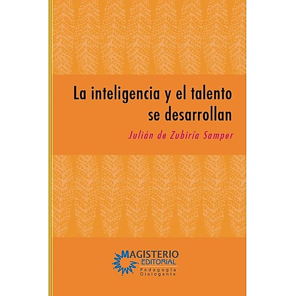 La inteligencia y el talento se desarrollan / Pedagogía Dialogante Bd.1, Julián de Zubiría Samper