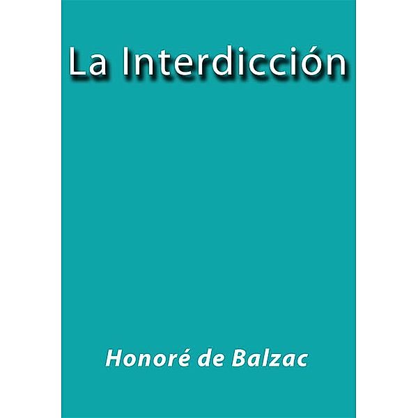 La interdicción, HONORE DE BALZAC