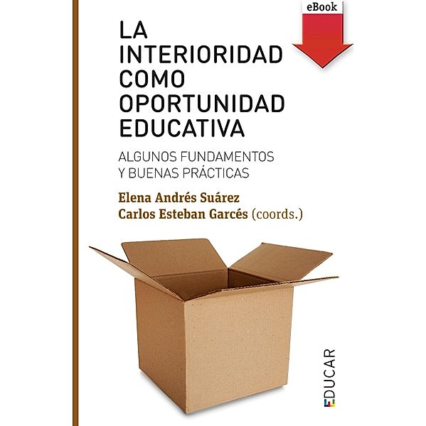 La interioridad como oportunidad educativa, Carlos Esteban Garcés, Elena Andrés Suarez