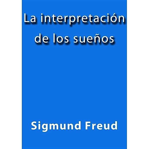 La interpretación de los sueños, Sigmund Freud
