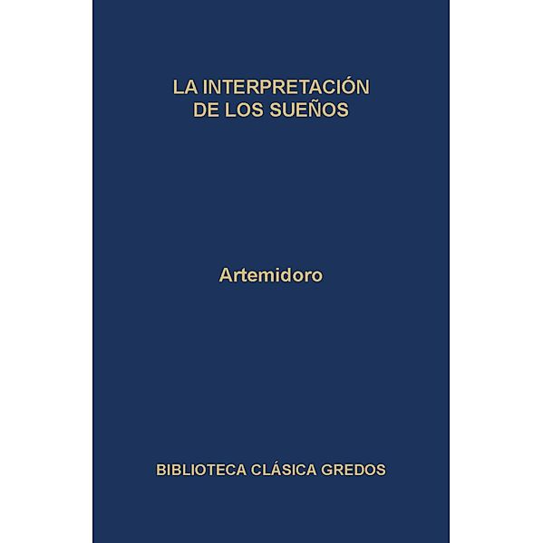 La interpretación de los sueños / Biblioteca Clásica Gredos Bd.128, Artemidoro