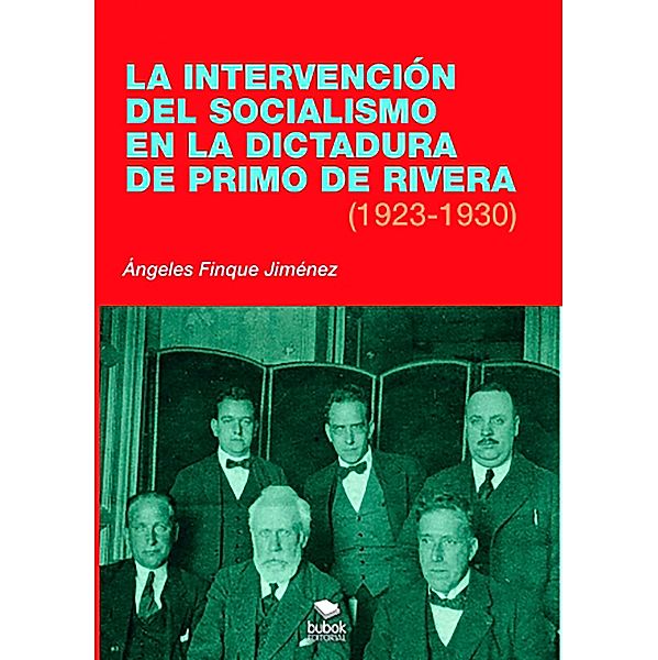 La intervención del socialismo en la dictadura de Primo de Rivera (1923-1930), Ángeles Finque Jiménez