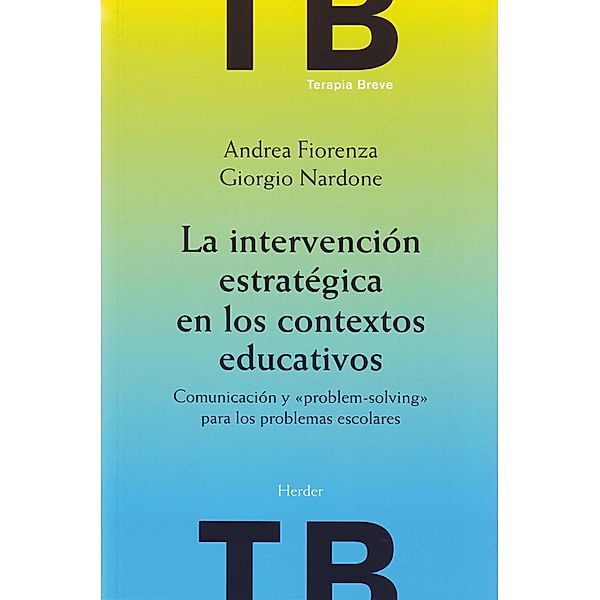 La intervención estratégica en los contextos educativos / Terapia Breve, Giorgio Nardone, Andrea Fiorenza
