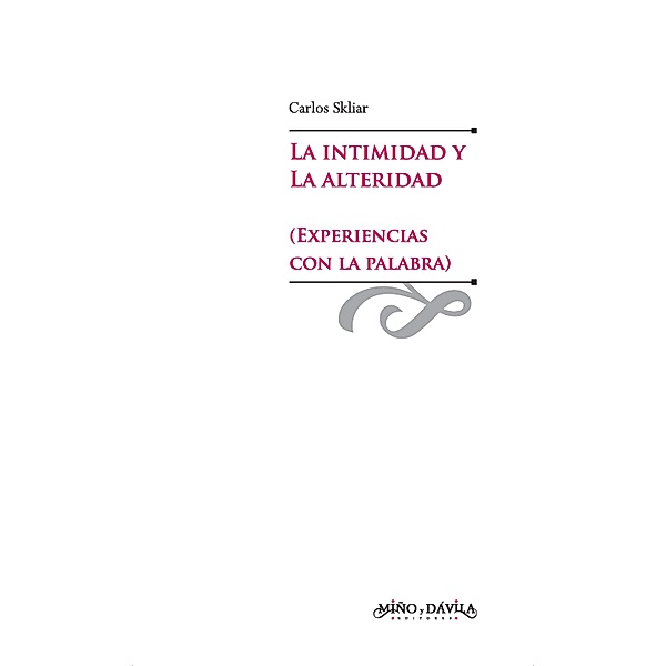 La intimidad y la alteridad (experiencias con la palabra) / Educación: otros lenguajes, Carlos Skliar
