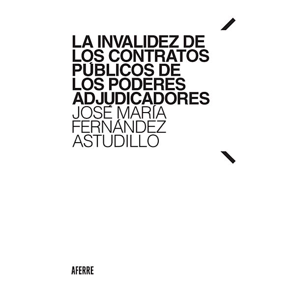 La invalidez de los contratos públicos de los poderes adjudicadores, José María Fernandez Astudillo