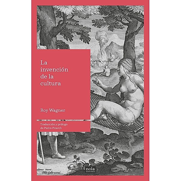 La invención de la cultura / Colección EntreGiros Bd.1, Roy Wagner