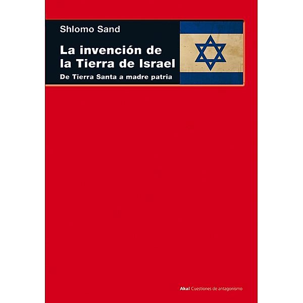 La invención de la tierra de Israel / Cuestiones de antagonismo, Shlomo Sand