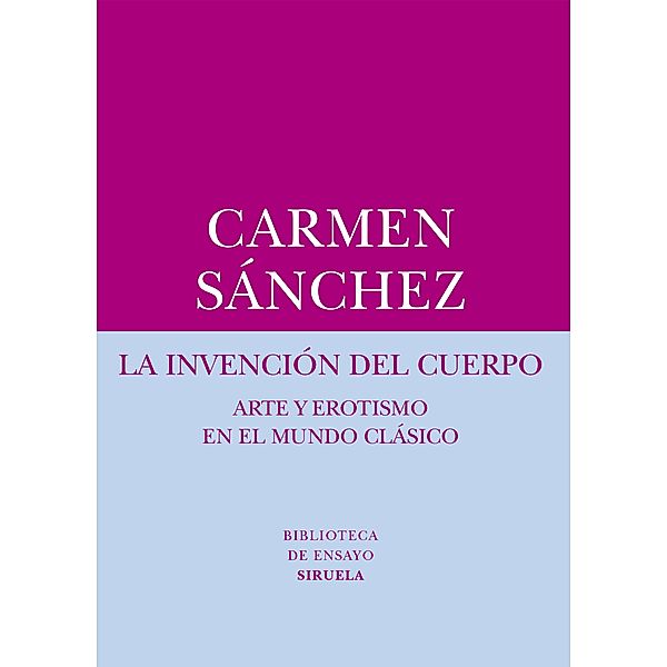 La invención del cuerpo / Biblioteca de Ensayo / Serie menor Bd.57, Carmen Sánchez