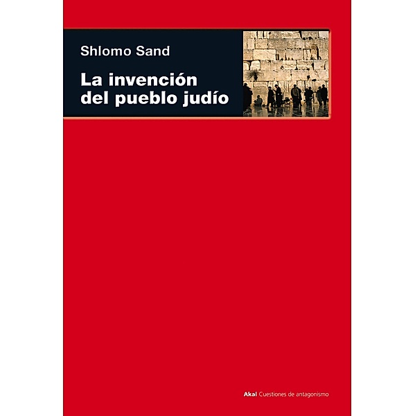 La invención del pueblo judío / Cuestiones de antagonismo, Shlomo Sand