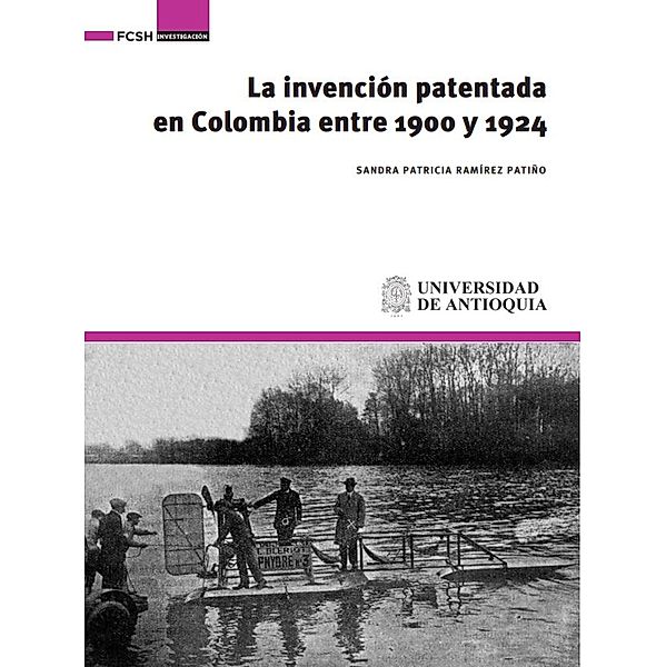 La invención patentada en Colombia entre 1900 y 1924, Sandra Patricia Ramírez Patiño