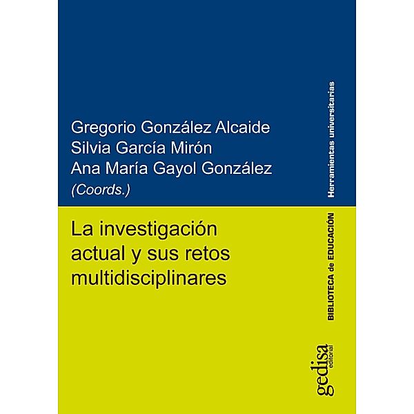 La investigación actual y sus retos multidisciplinares, Gregorio González Alcaide, Silvia García Mirón, Ana María Gayol González