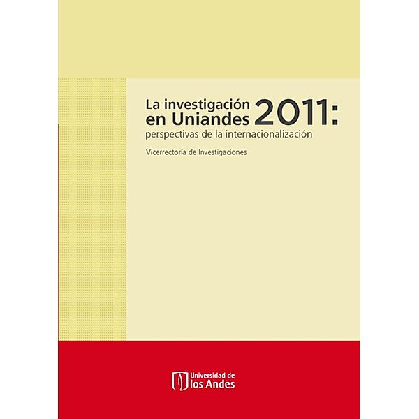 La investigación en Uniandes 2011: perspectivas de la internacionalización, Vicerrectoría de Investigaciones