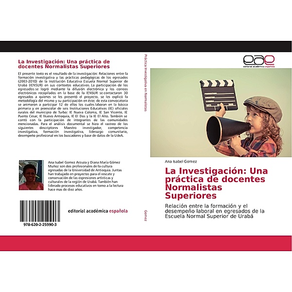 La Investigación: Una práctica de docentes Normalistas Superiores, Ana Isabel Gomez